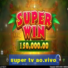 super tv ao.vivo